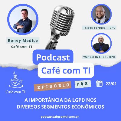 #48 - A importância da LGPD nos diversos segmentos econômicos
