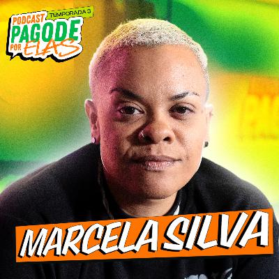 Marcela Silva - Podcast Pagode Por Elas - EP #21