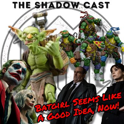 Batgirl Seems Like A Good Idea, Now! | The Shadow-Cast [Ep 54]