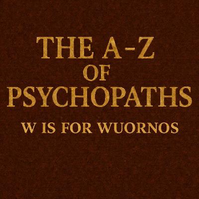 The A-Z Of Psychopaths: Aileen Wuornos – The Highway Killer