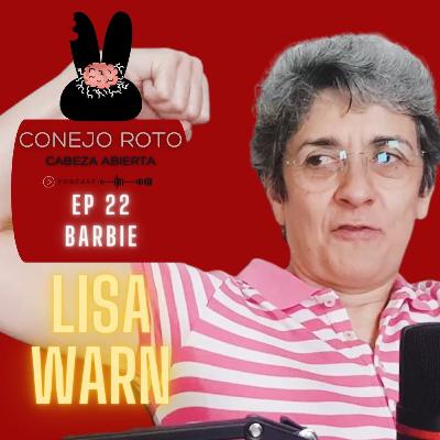 CONEJO ROTO CABEZA ABIERTA | EP 22 | LISA WARN - BARBIE