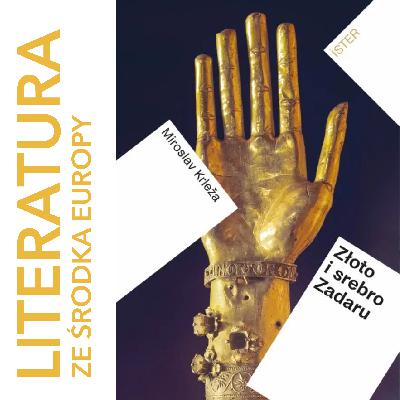 Miroslav Krleža - Złoto i srebro Zadaru. Eseje o sztuce (2025)