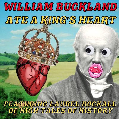 William Buckland: The Man Who Ate A King's Heart and Discovered Dinosaurs - Part Two (Season 6 Episode 3)