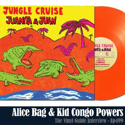 Ep499: Alice Bag and Kid Congo Powers – Jungle Cruising with Juanita & Juan