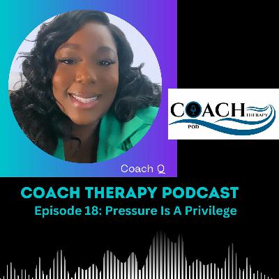 Episode 18: Pressure Is A Privilege