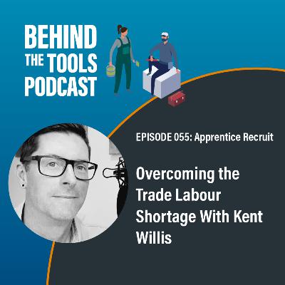 #055 - Overcoming the Trade Labour Shortage With Kent Willis (Apprentice Recruit) #055 - Overcoming the Trade Labour Shortage With Kent Willis (Apprentice Recruit)