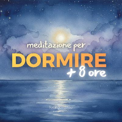 (+8 ore) Sonno profondo | Meditazione guidata per addormentarsi e lasciar andare (con musica binaurale)