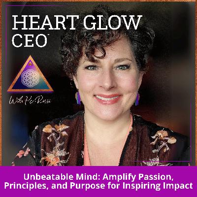 Unbeatable Mind: Amplify Passion, Principles, and Purpose for Inspiring Impact