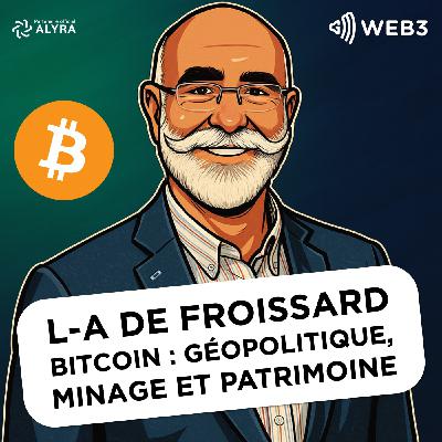 ENTRETIEN AVEC LOUIS ALEXANDRE DE FROISSARD - MINAGE, PATRIMOINE, CRÉDIT LOMBARD, GÉOPOLITIQUE...