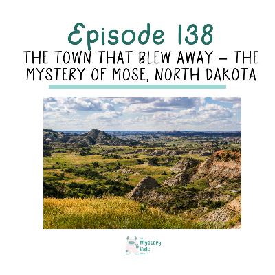 138: The Town That Blew Away – The Mystery of Mose, North Dakota