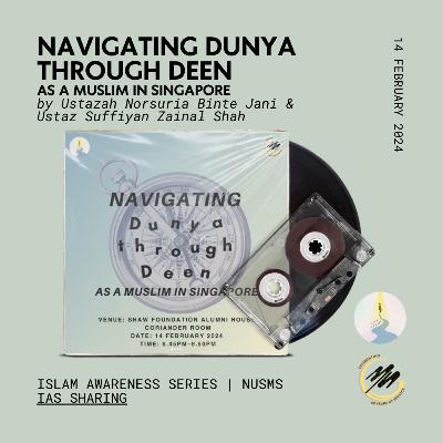 Navigating Dunya Through Deen by Ustazah Norsuria Binte Jani & Ustaz Suffiyan Zainal Shah