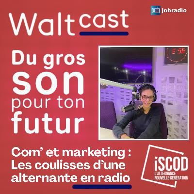 Waltcast 3 : Marion, alternante en com’ : des sciences de l’éduc à la radio
