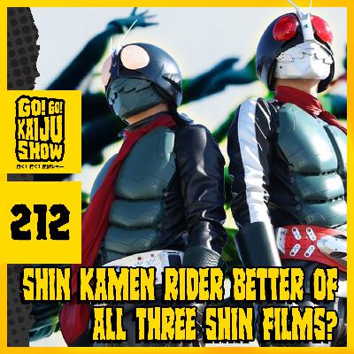 Shin Kamen Rider Better of All Three Shin Films? | Go! Go! Kaiju Show #212