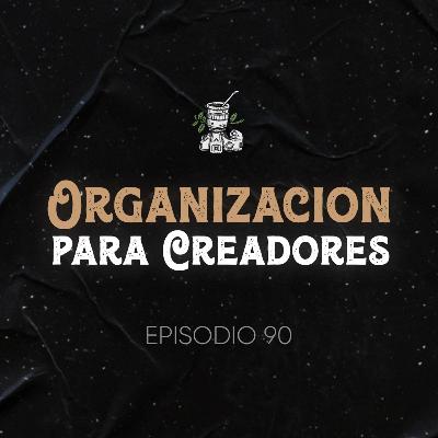 Ep. 90 Como Organizarte como Creador de Contenidos