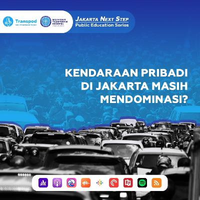 #JakartaNextStep | Kendaraan Pribadi di Jakarta Masih Mendominasi?