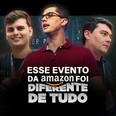 COMO FOI O AMAZON CONECTA 2025 PARA A SELLER PRO? - Seller Cast #127