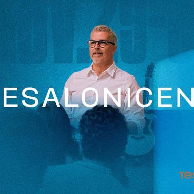 TESTAMENTO — Ep. 52/53 | Tesalonicenses