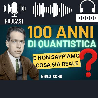 100 anni Fisica Quantistica: Perché NON Sappiamo Ancora Cosa Sia Reale 100 anni Fisica Quantistica: Perché NON Sappiamo Ancora Cosa Sia Reale