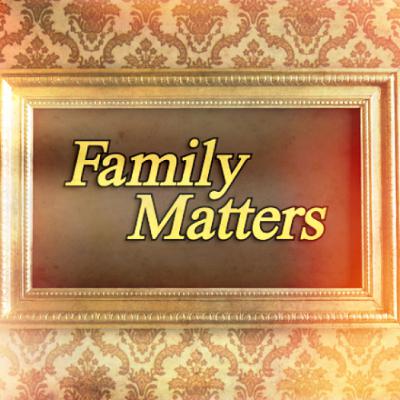 FAMILY MATTERS - Putting the Fun in Dysfunction
