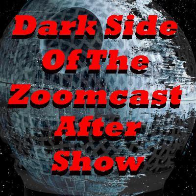 Dark Side of The Zoomcast After Show: It Is What It Is?