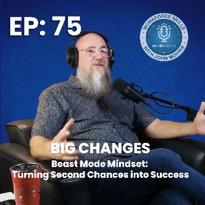 Episode 75: Beast Mode Mindset: Turning Second Chances into Success Episode 75: Beast Mode Mindset: Turning Second Chances into Success