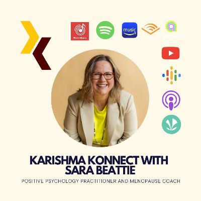Ep 154: Karishma Konnect with Sara Beattie, Positive Psychology Practitioner and Menopause Coach