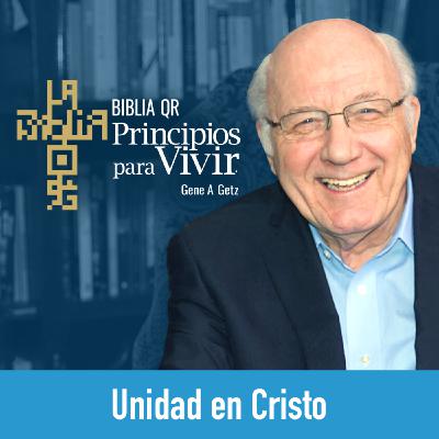 Unidad en Cristo | Gálatas 3:27-4:7 | Principios para Vivir | Gene A. Getz