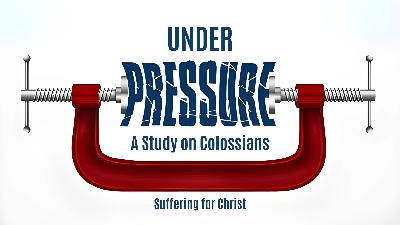 Under Pressure - Suffering for Christ Under Pressure - Suffering for Christ