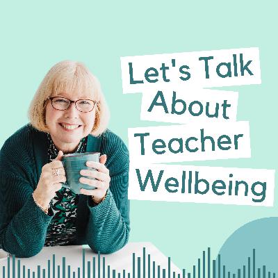 Trailer Episode - Let's Talk About Teacher Wellbeing