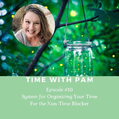 Episode #10 - Time Blocking System for "Non-Time Blockers"