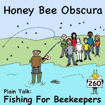 Plain Talk: Fishing for Beekeepers (260)