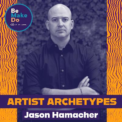 Artist Archetypes with Jason Hamacher