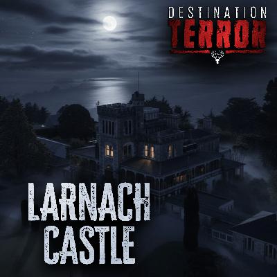 LARNACH CASTLE – One Man’s Cursed Dream