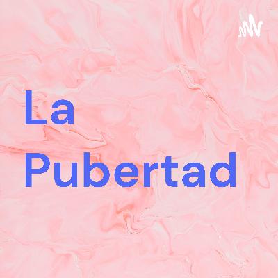 La Pubertad