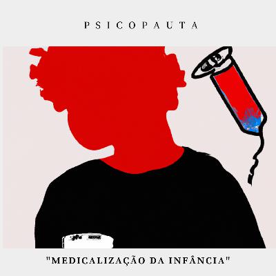 (T.06 E.04) - Medicalização da Infância (Feat. Laís Blanco)