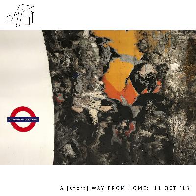 A [short] Way From Home: 11 Oct '18