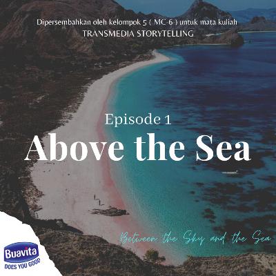 Eps 1. Above the Sea