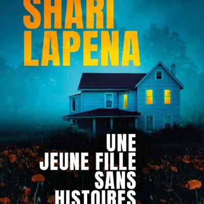 Shari LAPENA - "Une jeune fille sans histoires"