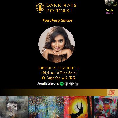 Episode 57 : Life of a Teacher - 1 (Diploma of Fine Arts) ft.Sujatha && KK