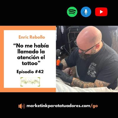 "No me llamaba la atención el tattoo" - Episodio 41 con Enric Rebollo