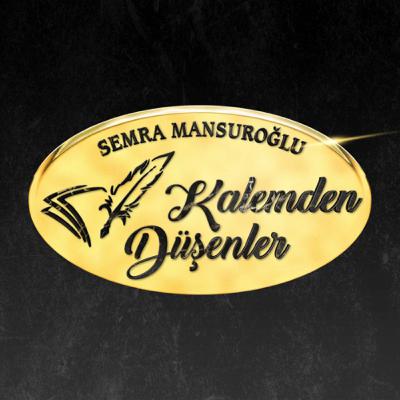 Semra Mansuroğlu - Kalemden Düşenler - 4 Mayıs 2023