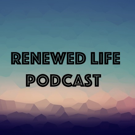 Renewed Life Podcast EP 2: Being More Like Jesus