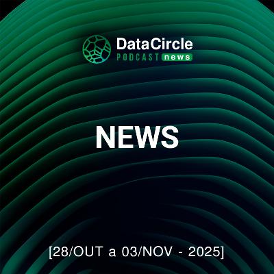 Circle News - Notícias em Tech, Dados e IA [28/10 a 03/11/25]