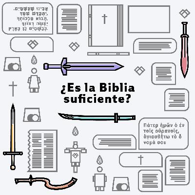 007 - ¿Es la Biblia suficiente?