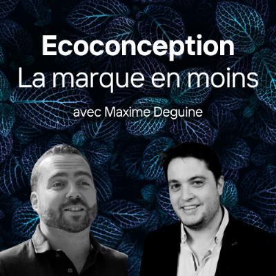Ecoconception (2/3), celles et ceux qui font : La Marque en Moins