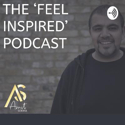 Solo Ep #2 Feel Inspired by Amit Sodha - Learnings and musings on the Covid-19 Pandemic