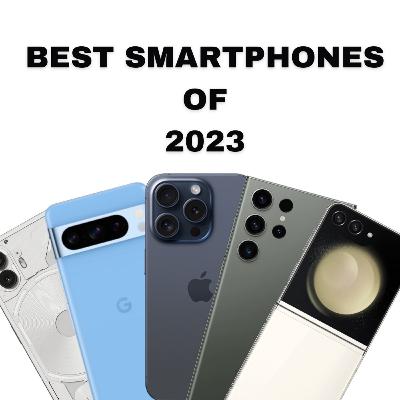 BEST SMARTPHONES OF 2023!!