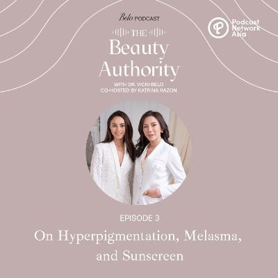 Ep. 3: On Hyperpigmentation, Melasma, and Sunscreen Ep. 3: On Hyperpigmentation, Melasma, and Sunscreen
