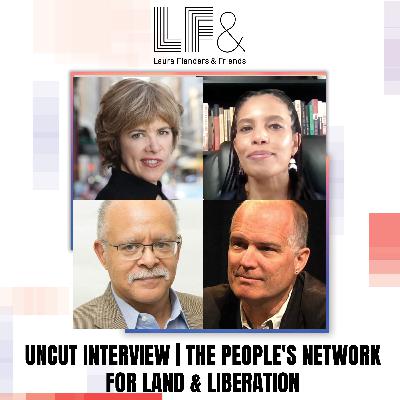 The People's Network for Land & Liberation: Finding Practical Paths To Economic & Social Justice [Full Uncut Conversation]