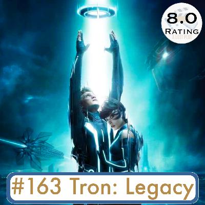 Episode 163: Tron: Legacy: A Disney Reboot That’s Actually Amazing